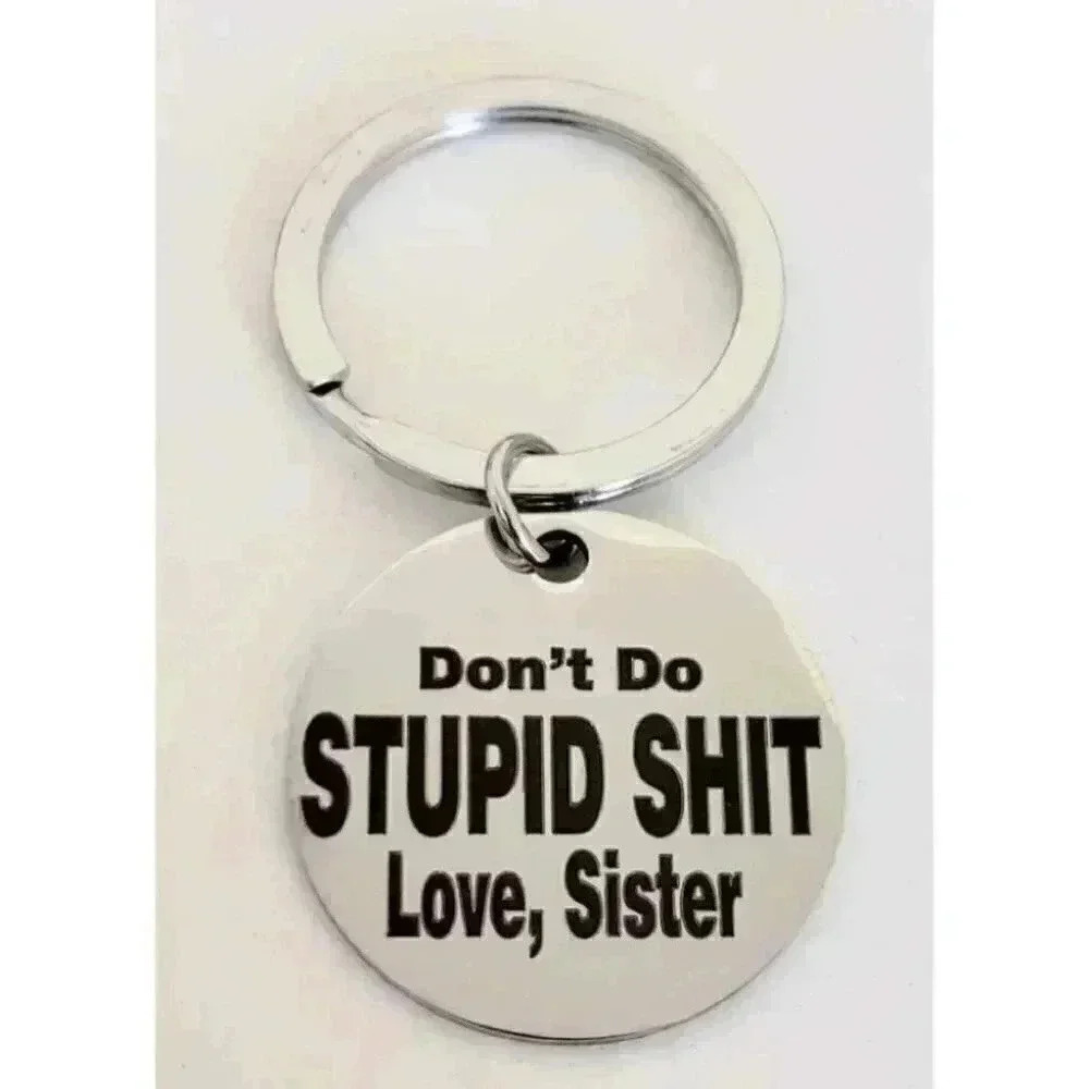 Don't do Stupid Love Sister Keychain